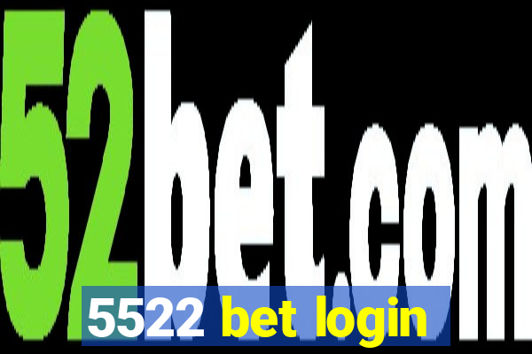 5522 bet login